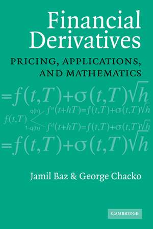 Financial Derivatives: Pricing, Applications, and Mathematics de Jamil Baz