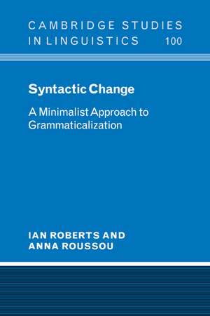 Syntactic Change: A Minimalist Approach to Grammaticalization de Ian Roberts