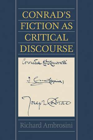 Conrad's Fiction as Critical Discourse de Richard Ambrosini