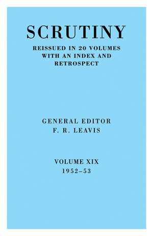 Scrutiny: A Quarterly Review vol. 19 1952-53 de F. R. Leavis