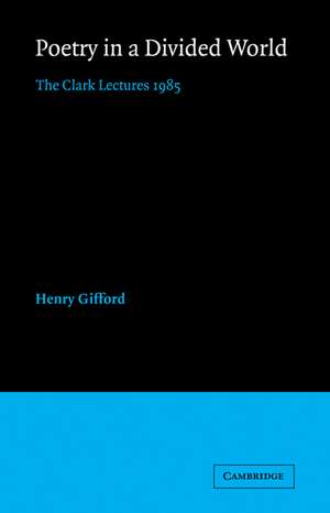 Poetry in a Divided World: The Clark Lectures 1985 de Henry Gifford