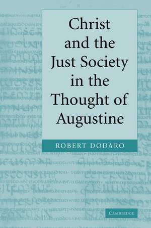 Christ and the Just Society in the Thought of Augustine de Robert Dodaro