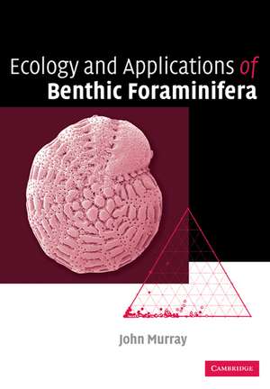 Ecology and Applications of Benthic Foraminifera de John W. Murray