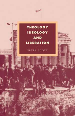 Theology, Ideology and Liberation de Peter Scott