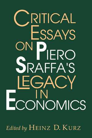 Critical Essays on Piero Sraffa's Legacy in Economics de Heinz D. Kurz