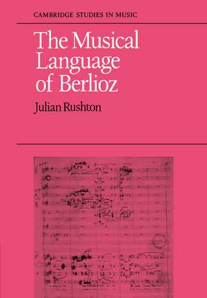 The Musical Language of Berlioz de Julian Rushton