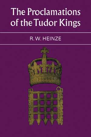 The Proclamations of the Tudor Kings de R. W. Heinze