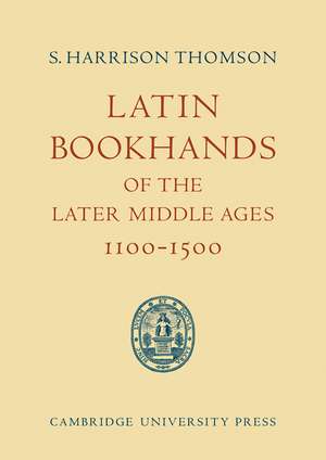 Latin Bookhands of the Later Middle Ages 1100–1500 de S. Harrison Thomson