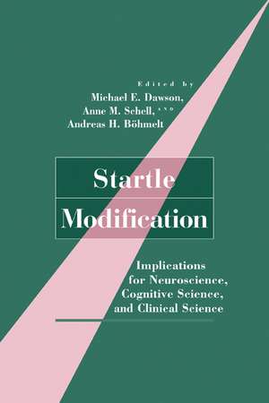 Startle Modification: Implications for Neuroscience, Cognitive Science, and Clinical Science de Michael E. Dawson