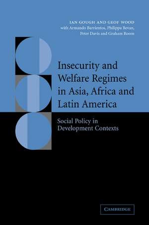 Insecurity and Welfare Regimes in Asia, Africa and Latin America: Social Policy in Development Contexts de Ian Gough