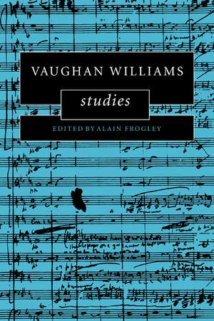 Vaughan Williams Studies de Alain Frogley