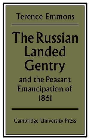 The Russian Landed Gentry and the Peasant Emancipation of 1861 de Terence Emmons