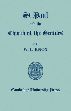 St Paul and the Church of the Gentiles de Wilfred L. Knox