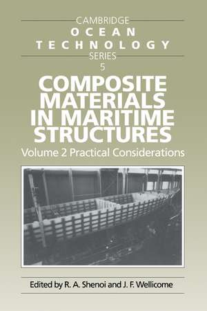 Composite Materials in Maritime Structures: Volume 2, Practical Considerations de R. Ajit Shenoi