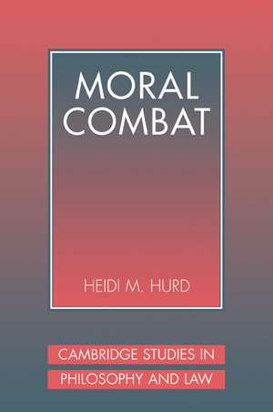 Moral Combat: The Dilemma of Legal Perspectivalism de Heidi Hurd