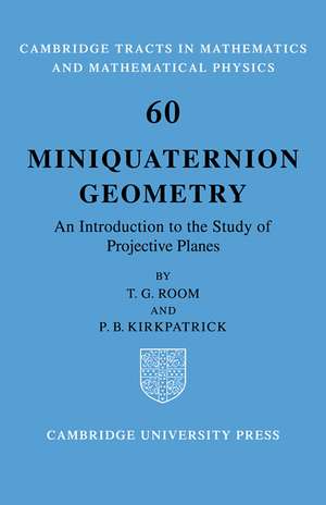 Miniquaternion Geometry: An Introduction to the Study of Projective Planes de T. G. Room