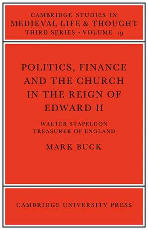 Politics, Finance and the Church in the Reign of Edward II de Mark Buck