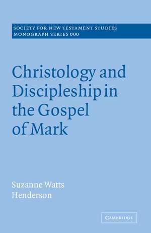 Christology and Discipleship in the Gospel of Mark de Suzanne Watts Henderson