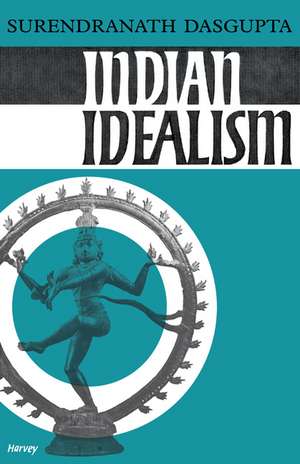 Indian Idealism de Surendranath Dasgupta