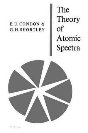 The Theory of Atomic Spectra de E. U. Condon