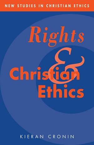 Rights and Christian Ethics de Kieran Cronin