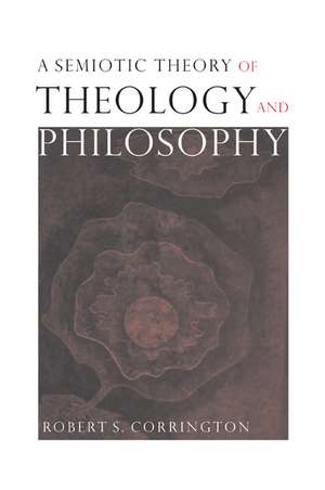 A Semiotic Theory of Theology and Philosophy de Robert S. Corrington