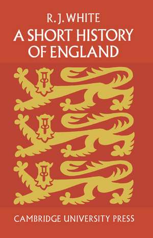 A Short History of England de R. J. A. White