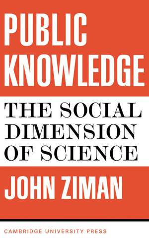 Public Knowledge: An Essay Concerning the Social Dimension of Science de J. M. Ziman