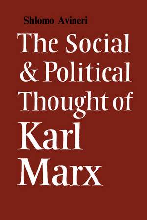 The Social and Political Thought of Karl Marx de Shlomo Avineri