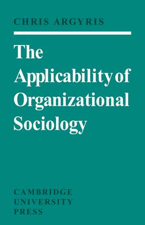 The Applicability of Organizational Sociology de Chris Argyris