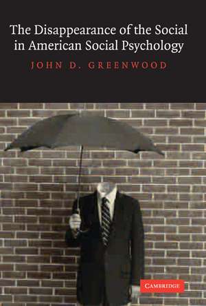 The Disappearance of the Social in American Social Psychology de John D. Greenwood