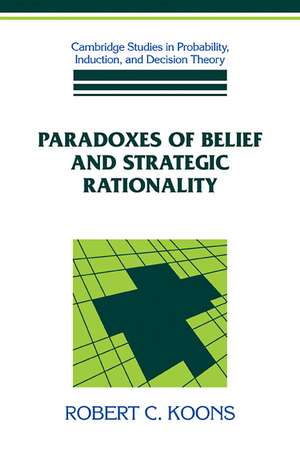 Paradoxes of Belief and Strategic Rationality de Robert C. Koons