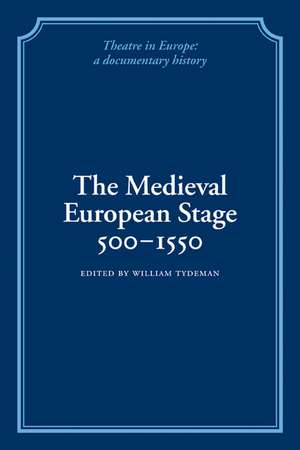 The Medieval European Stage, 500–1550 de William Tydeman