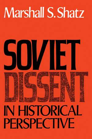 Soviet Dissent in Historical Perspective de Marshall S. Shatz