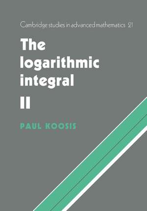 The Logarithmic Integral: Volume 2 de Paul Koosis