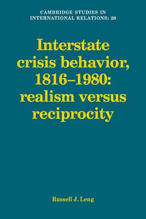 Interstate Crisis Behavior, 1816–1980 de Russell J. Leng