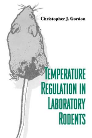 Temperature Regulation in Laboratory Rodents de Christopher J. Gordon