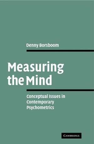 Measuring the Mind: Conceptual Issues in Contemporary Psychometrics de Denny Borsboom