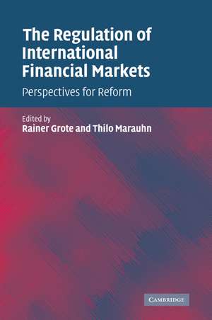 The Regulation of International Financial Markets: Perspectives for Reform de Rainer Grote