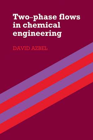 Two Phase Flows in Chemical Engineering de David Azbel