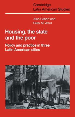 Housing, the State and the Poor: Policy and Practice in Three Latin American Cities de Alan Gilbert