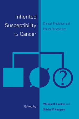 Inherited Susceptibility to Cancer: Clinical, Predictive and Ethical Perspectives de William D. Foulkes