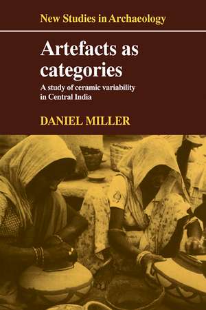 Artefacts as Categories: A Study of Ceramic Variability in Central India de Daniel Miller