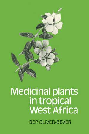 Medicinal Plants in Tropical West Africa de Bep Oliver-Bever