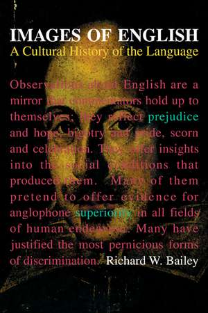 Images of English: A Cultural History of the Language de Richard W. Bailey