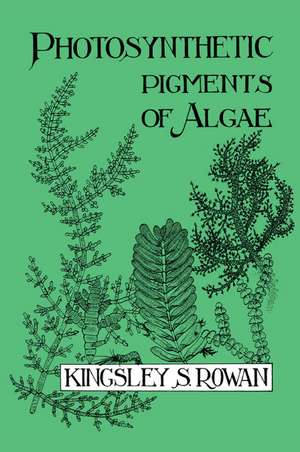 Photosynthetic Pigments of Algae de Kingsley S. Rowan