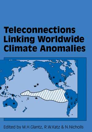 Teleconnections Linking Worldwide Climate Anomalies de Michael H. Glantz