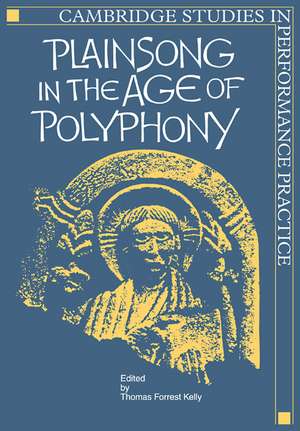 Plainsong in the Age of Polyphony de Thomas Forrest Kelly