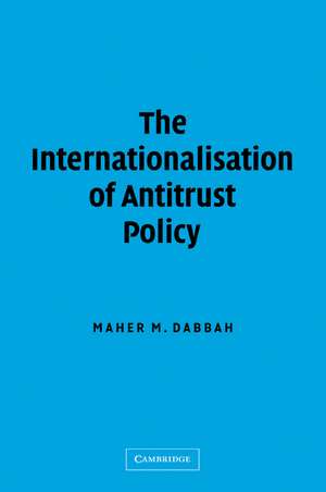 The Internationalisation of Antitrust Policy de Maher M. Dabbah