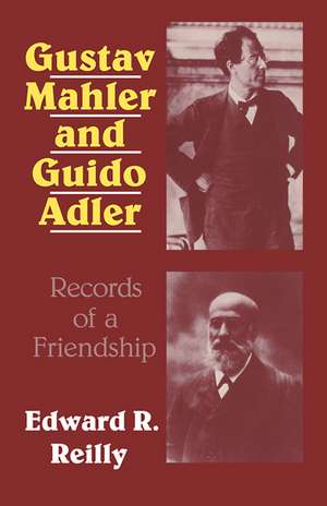 Gustav Mahler and Guido Adler: Records of a Friendship de Edward R. Reilly